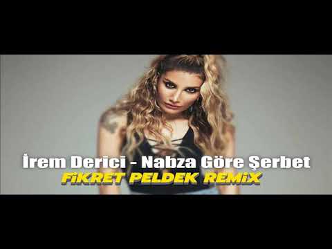 İrem Derici - Nabza Göre Şerbet (Fikret Peldek Remix) 2015