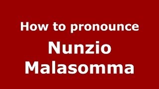 How to pronounce Nunzio Malasomma