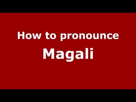 How to pronounce Magali (Dominican Republic) - PronounceNames.com