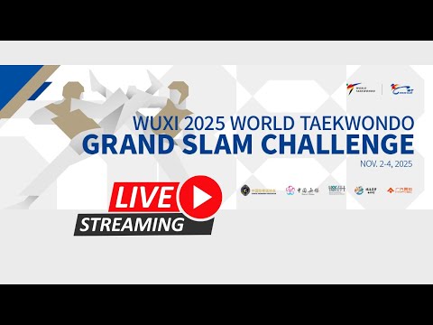 Day 1 | Session 2 (Court 2) | Wuxi 2025 World Taekwondo Gran Slam Challenge