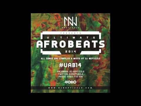 DJ Neptizzle Presents: Ultimate Afrobeats 2014 #UAB14