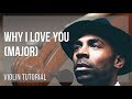 How To Play Why I Love You By MAJOR On Violin Tutorial