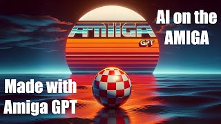 AI Meets Retro Computing! Exploring AmigaGPT - ChatGPT for The Commodore Amiga - Cameron Armstrong
