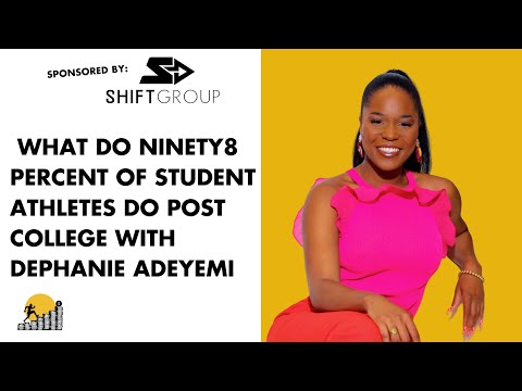What Do Ninety8 Percent Of Student Athletes Do Post College With Dephanie Adeyemi