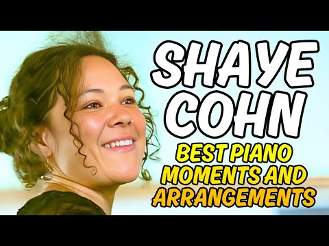 SHAYE COHN | BEST PIANO MOMENTS AND ARRANGEMENTS