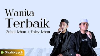 Download lagu WANITA TERBAIK ● ZUHDI IZHAN FT FAIEZ IZHAN mp3