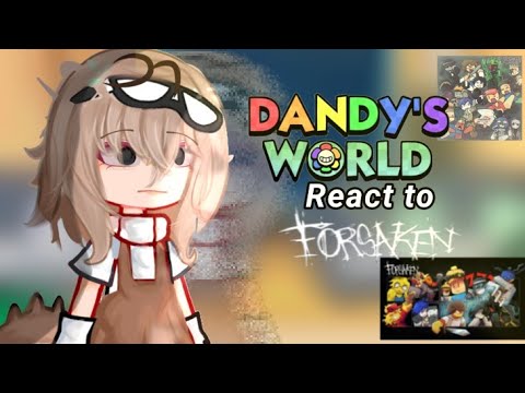 WIP!|🌼Dandy's world react to forsaken || Not 2× speed||