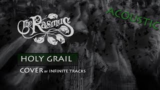 The Rasmus - Holy Grail Acoustic Guitar Cover