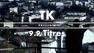TK feat. Kel's - LE GRADIN DES SEVICES // Mixtape 9.9 Titres // [AUDIO]