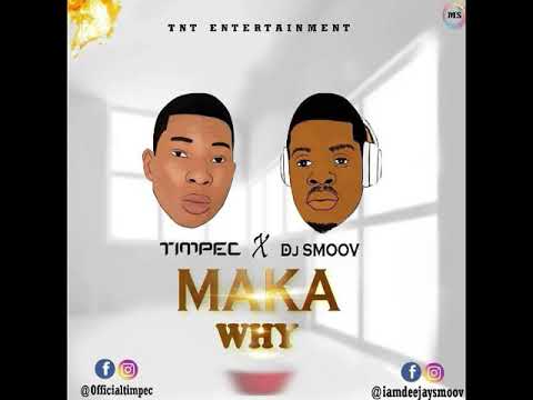 Timpec-- Maka why. ft Djsmoov (official audio)