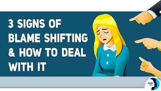 The 3 Signs of Blame Shifting And How To Deal With It