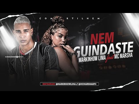 MARKINHOW LIMA Feat. MC MARSHA - NEM GUINDASTE