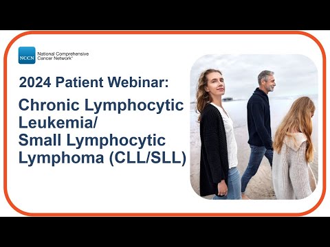 NCCN Patient Webinar: Chronic Lymphocytic Leukemia/Small Lymphocytic Lymphoma (CLL/SLL)