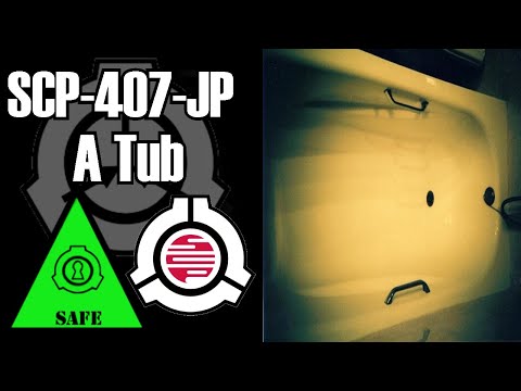 SCP Decoded Reading: SCP-407-JP A Tub