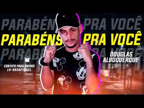 DOUGLAS ALBUQUERQUE - PARABÉNS PRA VOCÊ - MÚSICA NOVA