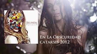 05: Belinda - En La Obscuridad [Versión Alterna]: CATARSIS 2012