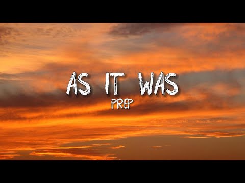 PREP - As It Was (Lyrics)