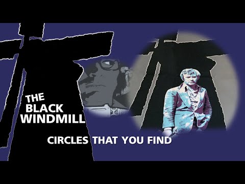 The Black Windmill - Circles That You Find