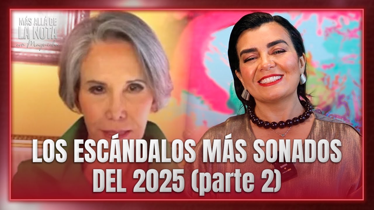 Los escándalos que marcaron el 2025: Un recuento en “Más allá de la nota” (Parte 2)