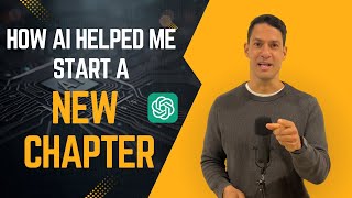 How ChatGPT Changed My Life & Helped Me Start a New Chapter