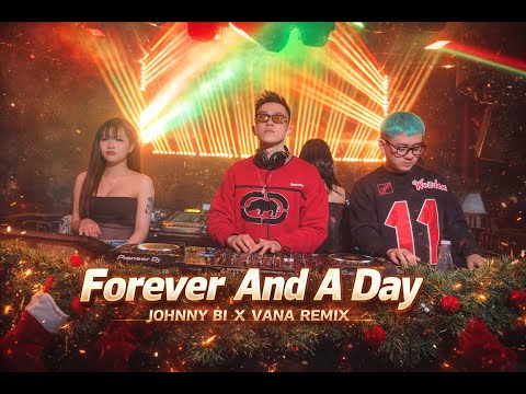 DJ Project - Forever And A Day (Viet Vocal) - Johnny Bi x Vana Remix | BẢN NHẠC HUYỀN THOẠI