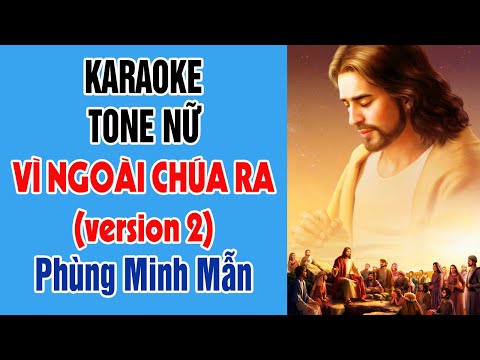 Karaoke Vì ngoài Chúa ra 2 - Tone nữ | Phùng Minh Mẫn