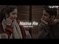 Naina Re [Slowed+Reverb] Himesh Reshammiya | Dangerous Ishhq (Lofi Music Channel)