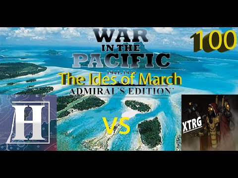 War in the Pacific vs XTRG – The Ides of March – Episode 100