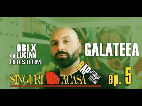 OBLX cu Lucian (OUTSTORM) - GALATEEA | ep. 5 | SINGURI ACASĂ | RAPARTAMENT SESSION