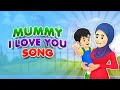 Mummy I Love You Song I Nasheed I Islamic Cartoon I Best Islamic Songs For Kids I Best Muslim Songs