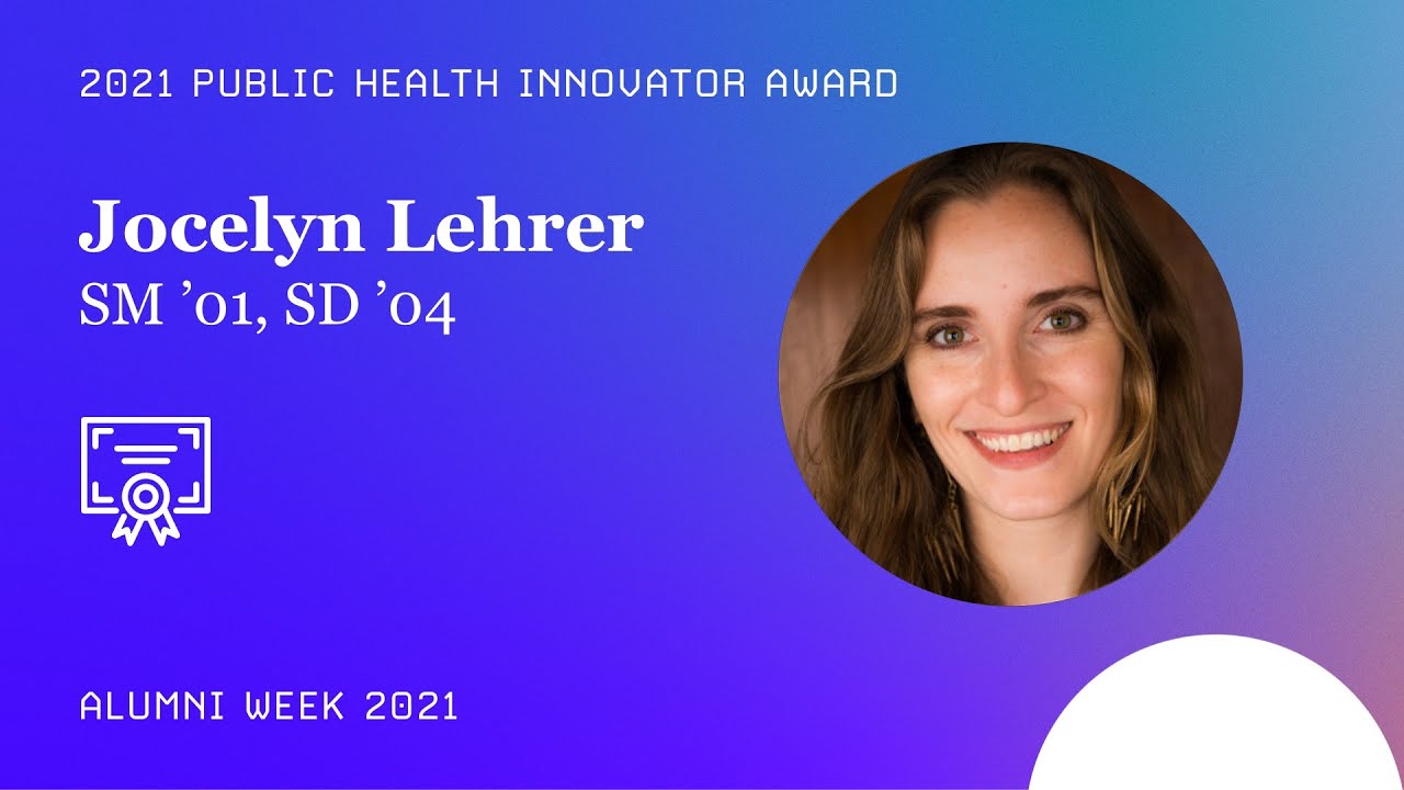 Jocelyn Lehrer SM '01, SD '04 | 2021 Public Health Innovator Award