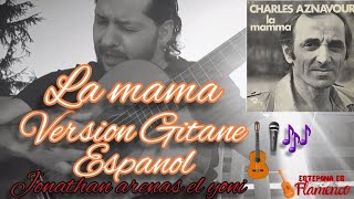 El Yoni * Jonathan Arenas ( LA MAMA ) de "Charles Aznavour " version Espagnol