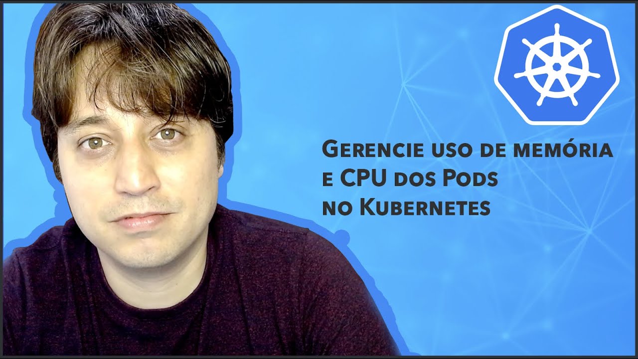 Kubernetes - Gerenciando Recursos dos Pods