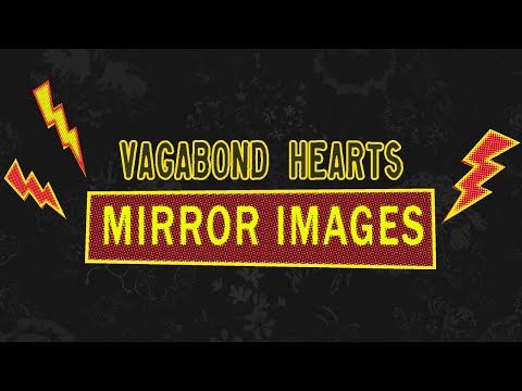 Vagabond Hearts - Mirror Images (Official Music Video)
