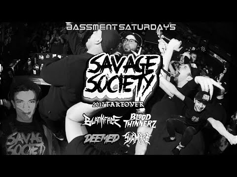 SAVAGE SOCIETY BASSMENT SATURDAYS 2017 TAKEOVER FT. BLANKFACE, BLOODTHINNERZ, SVGMAZE & DEEMED
