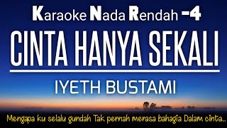 Download lagu Iyeth Bustami - cinta hanya sekali Karaoke Nada Rendah -4 mp3