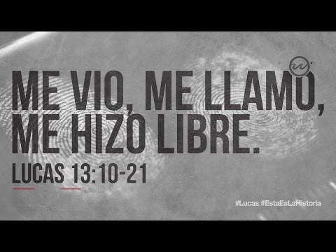 Lucas 13:10-21 — "Me vio, me llamó, me hizo libre."