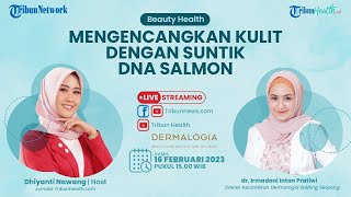 BEAUTY HEALTH: Mengencangkan Kulit dengan Suntik DNA Salmon