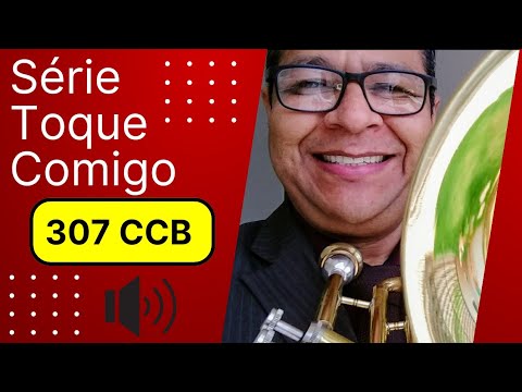 307 CCB Série TOQUE COMIGO "Cristo nos dará da Sua plenitude" Vildomar Miquilino Trombone
