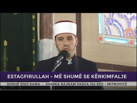 HUTBE | Estagfirullah - Më shumë se kërkimfalje - Enis Rama