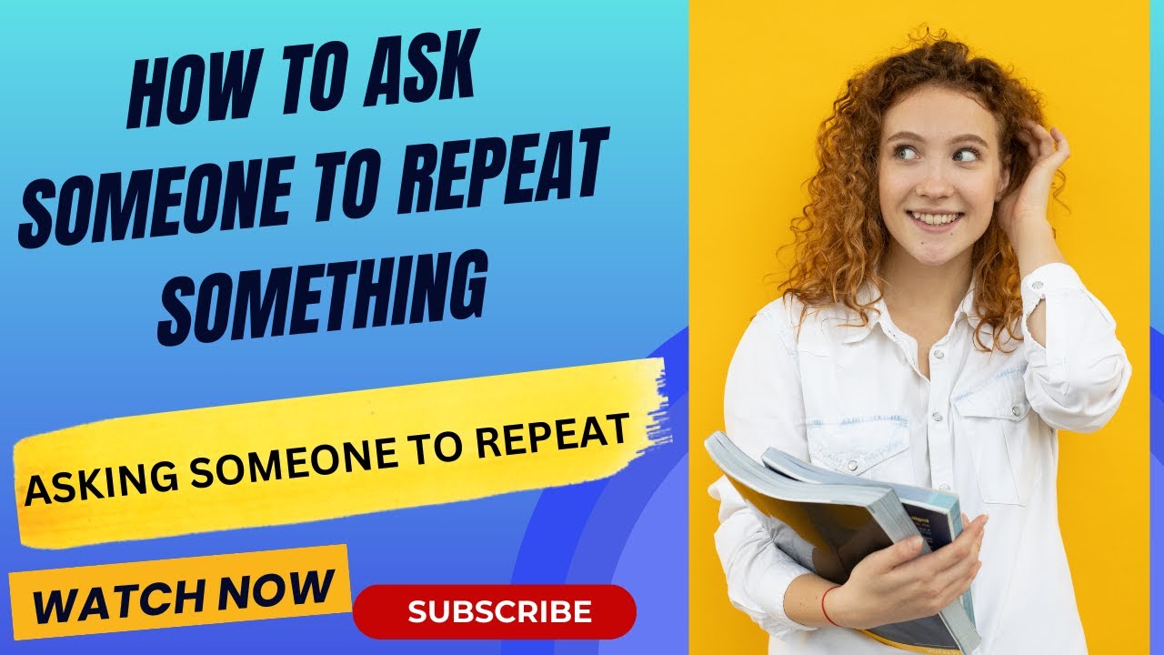 How to ask someone to repeat something | Asking someone to repeat