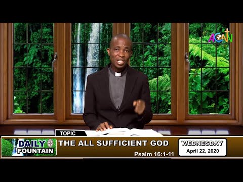 DAILY FOUNTAIN DEVOTIONAL OF APRIL 22, 2020 - THE REV'D CANON ADEOLU OYENIYI