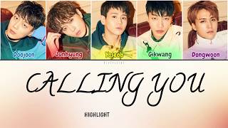 Highlight (하이라이트) - Calling You (Color Coded Lyrics Han/Rom/Eng/가사)
