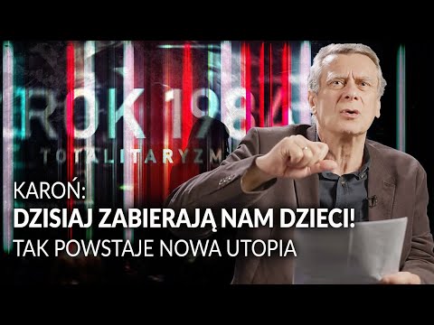 KAROŃ: dzisiaj ZABIERAJĄ nam dzieci! To plan powstania NOWEJ UTOPII!
