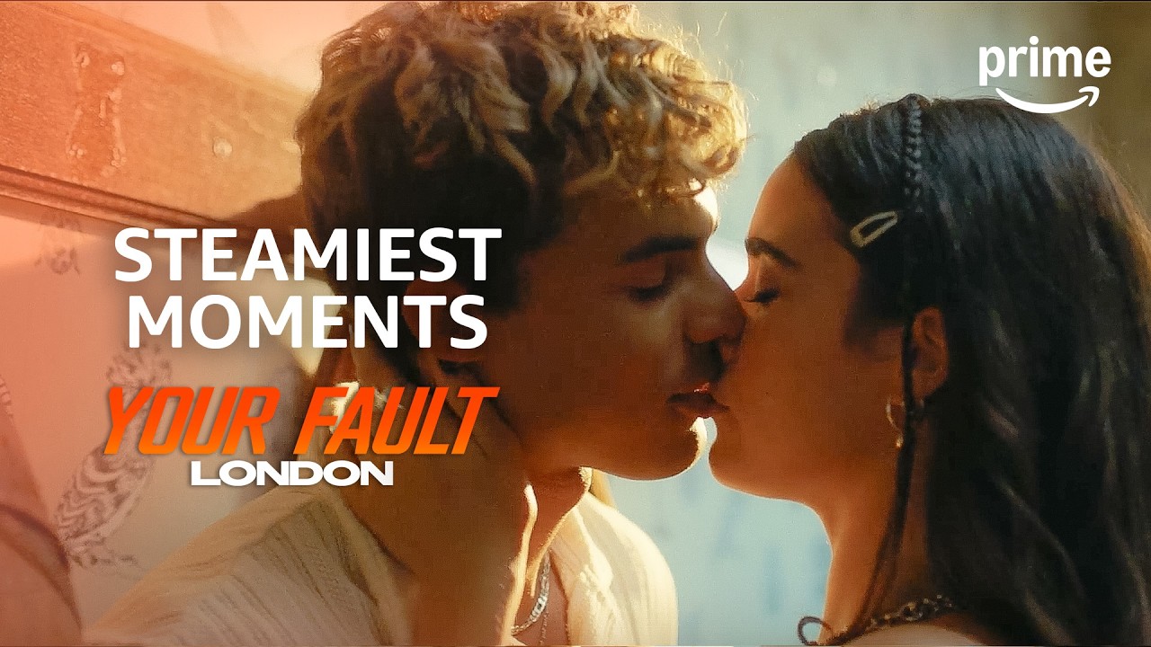 Top 5 Steamiest Kisses | Your Fault: London | Prime Video
