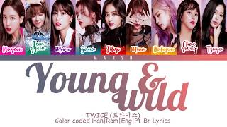 TWICE (트와이스) – YOUNG &amp; WILD (Color Coded Lyrics/Han/Rom/Eng/Pt-Br)