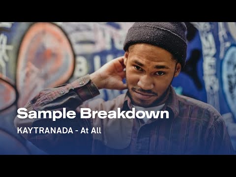 Sample Breakdown: KAYTRANADA - At All