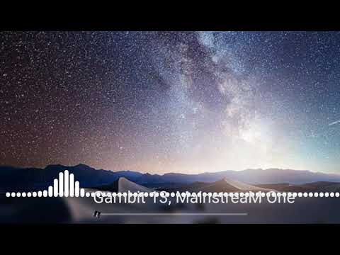 Gambit 13, MainstreaM One - Больше не будем по ночам курит