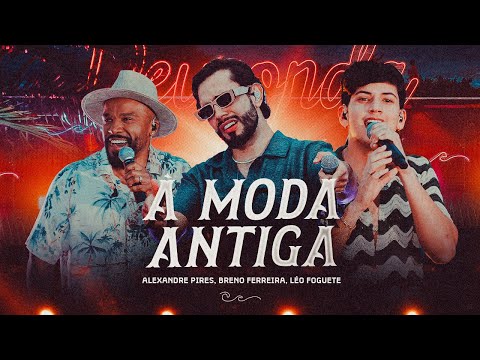 Breno Ferreira, Léo Foguete, Alexandre Pires - À Moda Antiga #DeuOnda