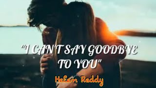 I Can&#39;t Say Goodbye To You | Helen Reddy
